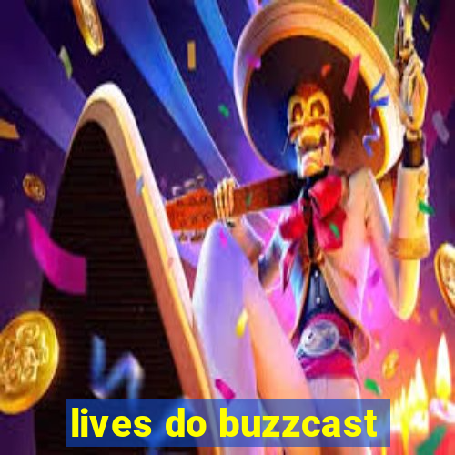 lives do buzzcast